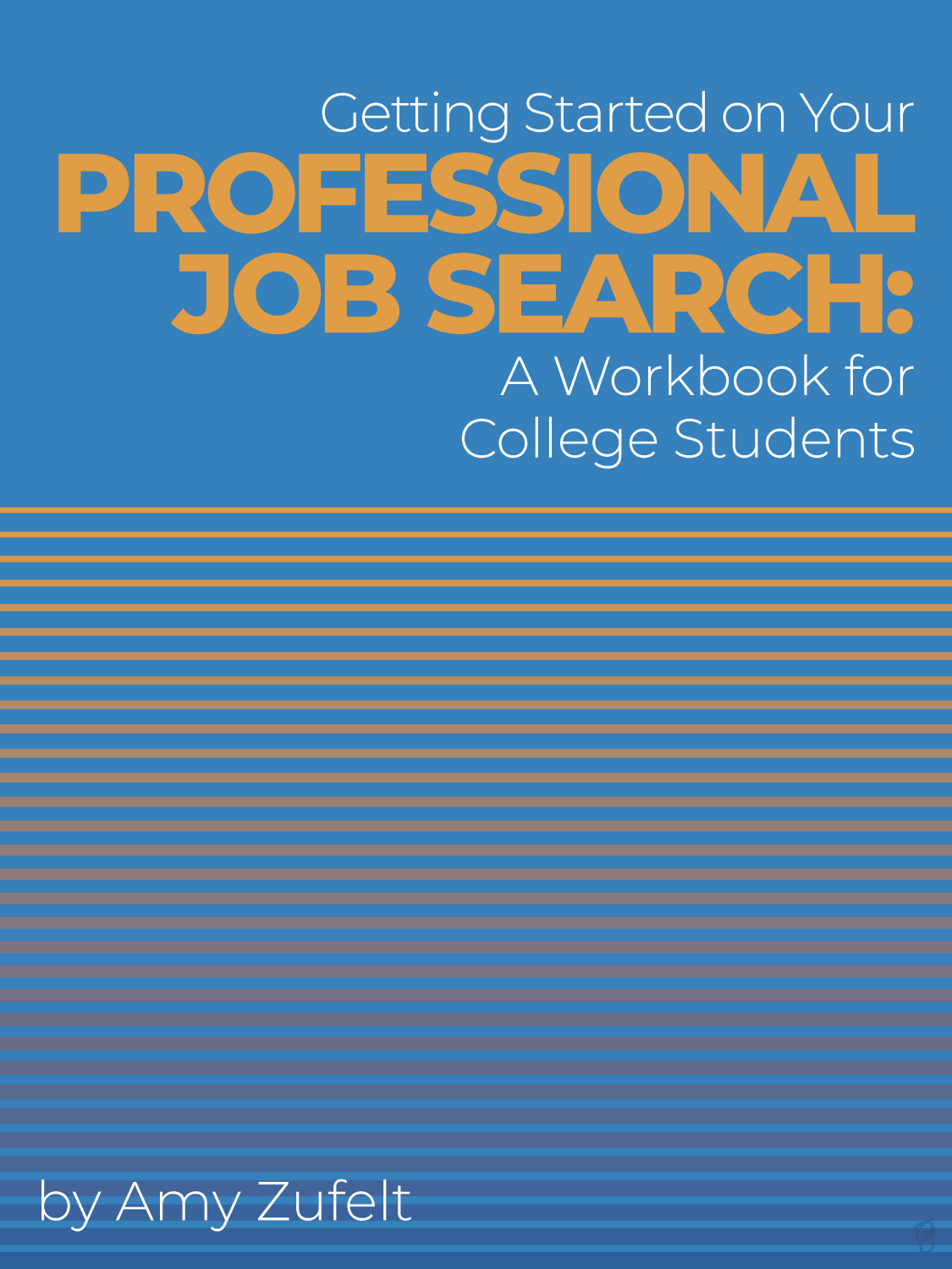 Cover image for Getting Started on Your Professional Job Search: A Workbook for College Students